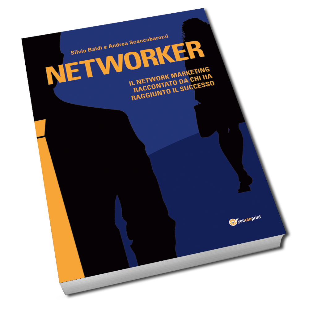 NETWORKER - Il network marketing raccontato da chi ha ottenuto il successo